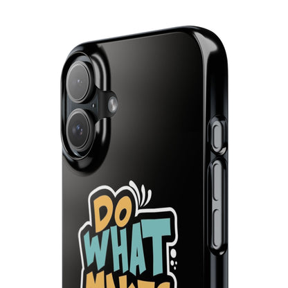 Do what you make happy quote Slim Cases