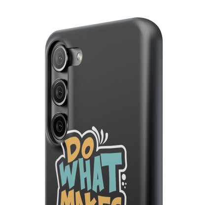 Do what you make happy quote Slim Cases