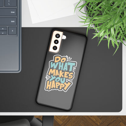 Do what you make happy quote Slim Cases