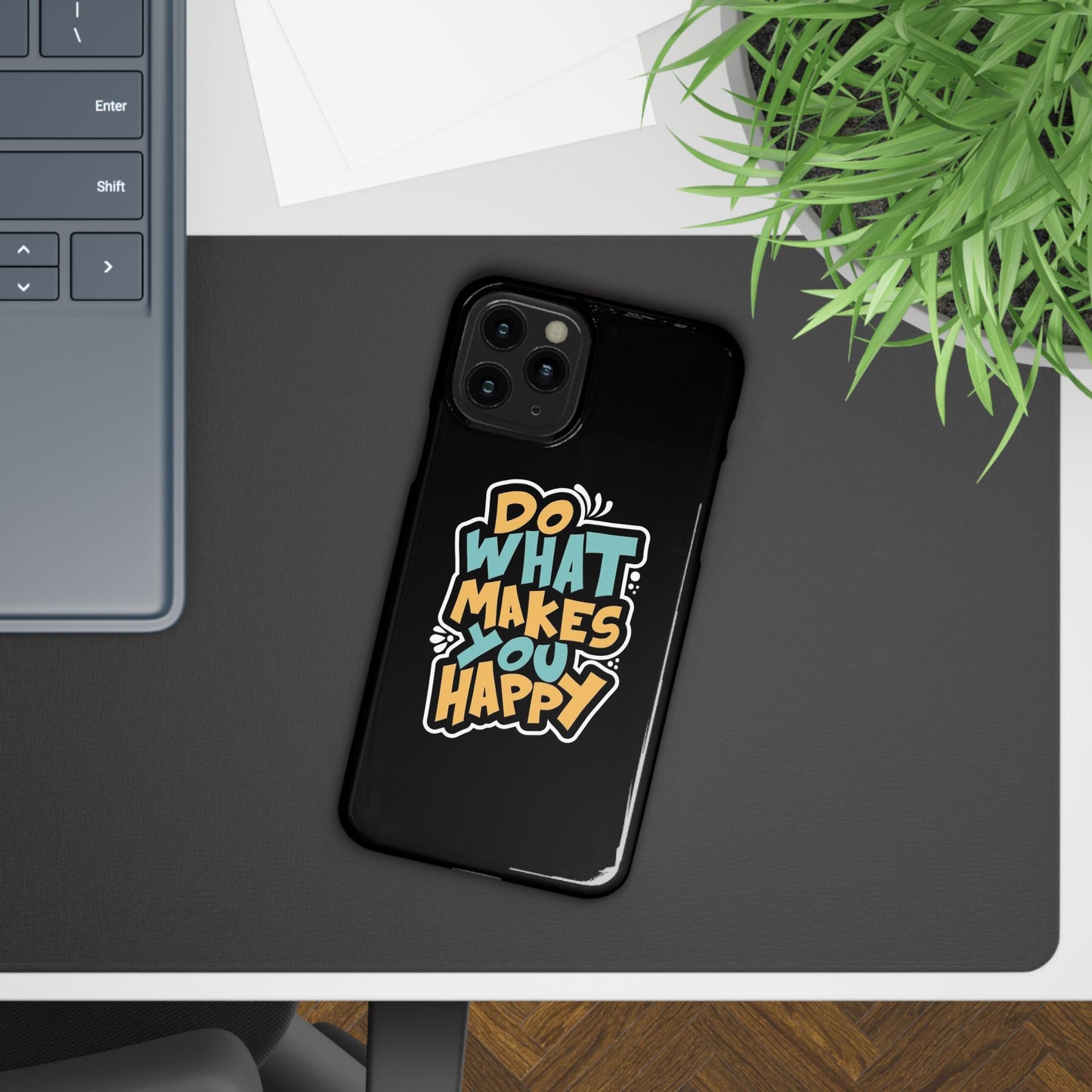 Do what you make happy quote Slim Cases