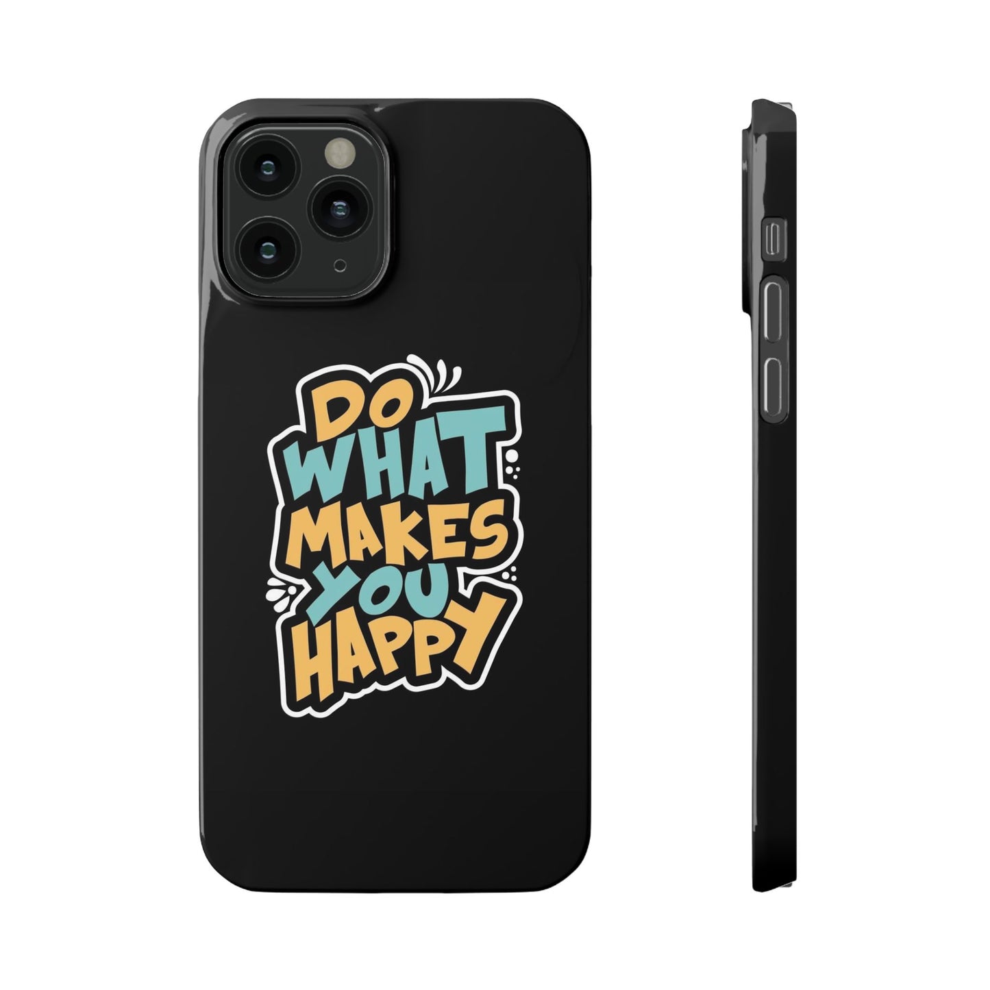 Do what you make happy quote Slim Cases