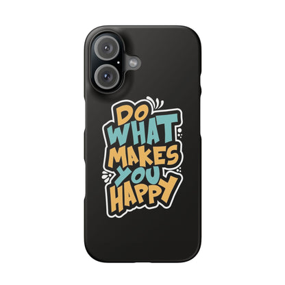 Do what you make happy quote Slim Cases