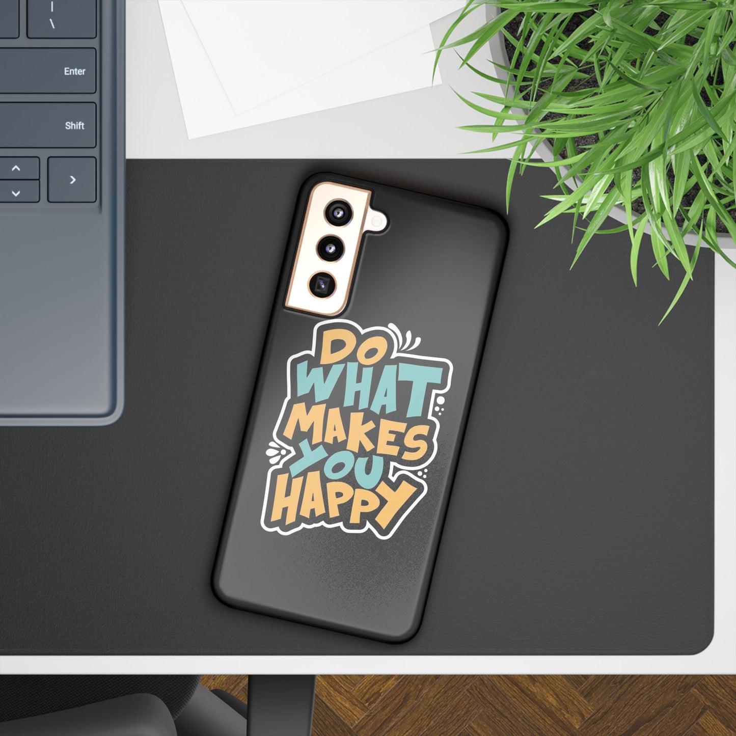 Do what you make happy quote Slim Cases