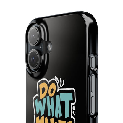 Do what you make happy quote Slim Cases