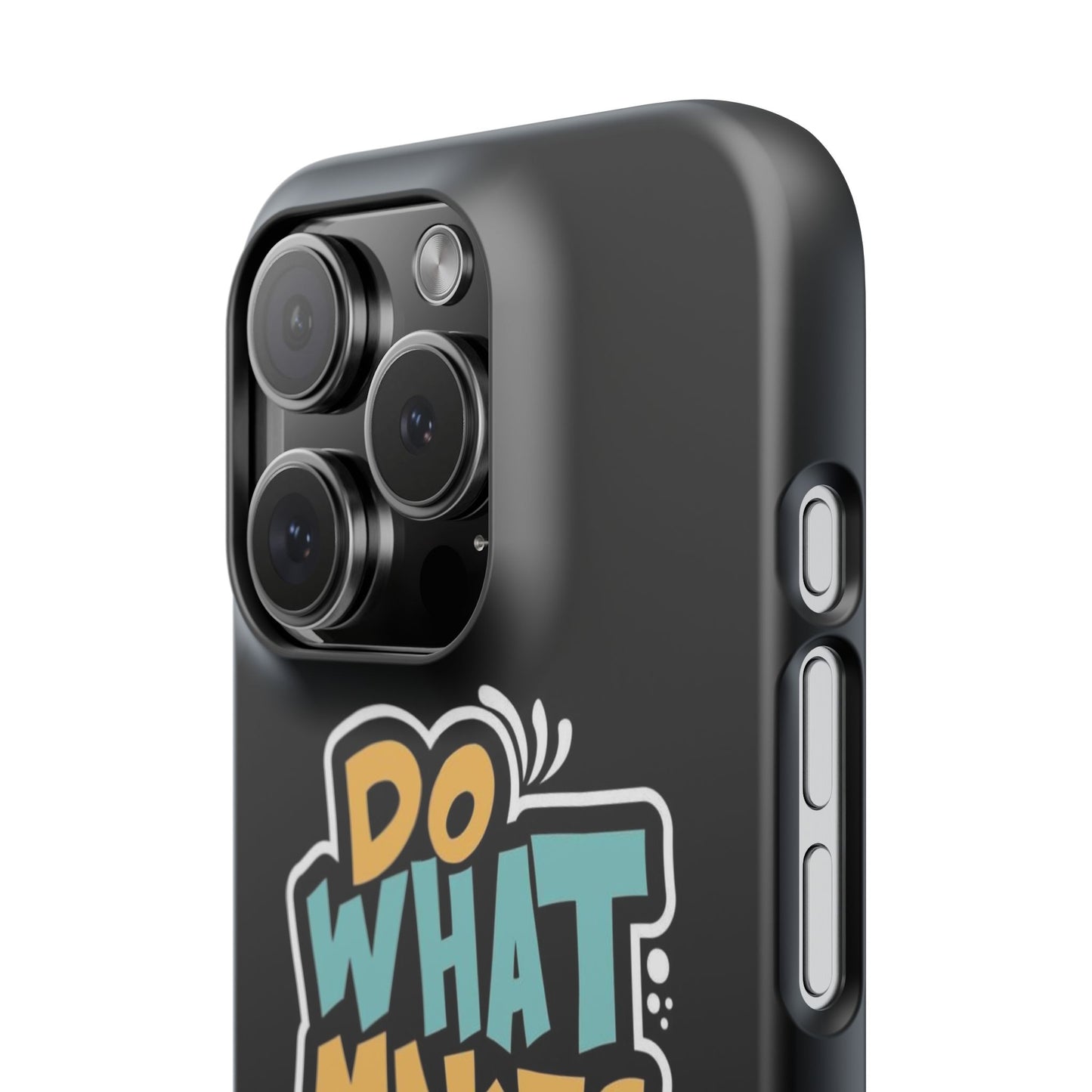 Do what you make happy quote Slim Cases