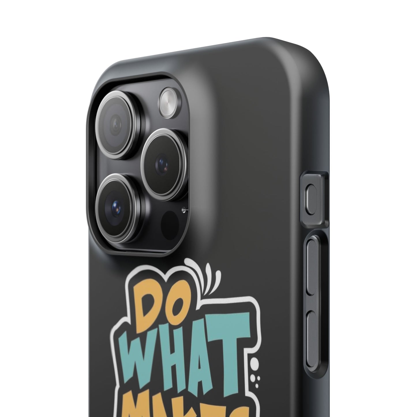 Do what you make happy quote Slim Cases