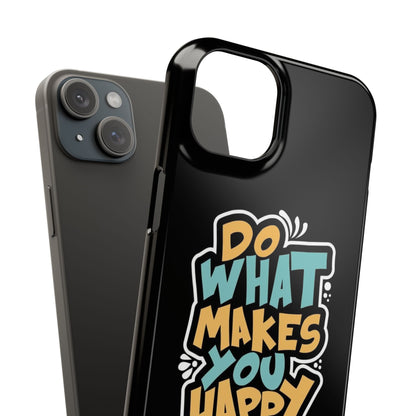 Do what you make happy quote Slim Cases