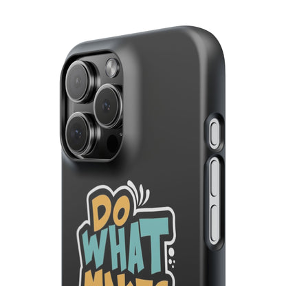 Do what you make happy quote Slim Cases