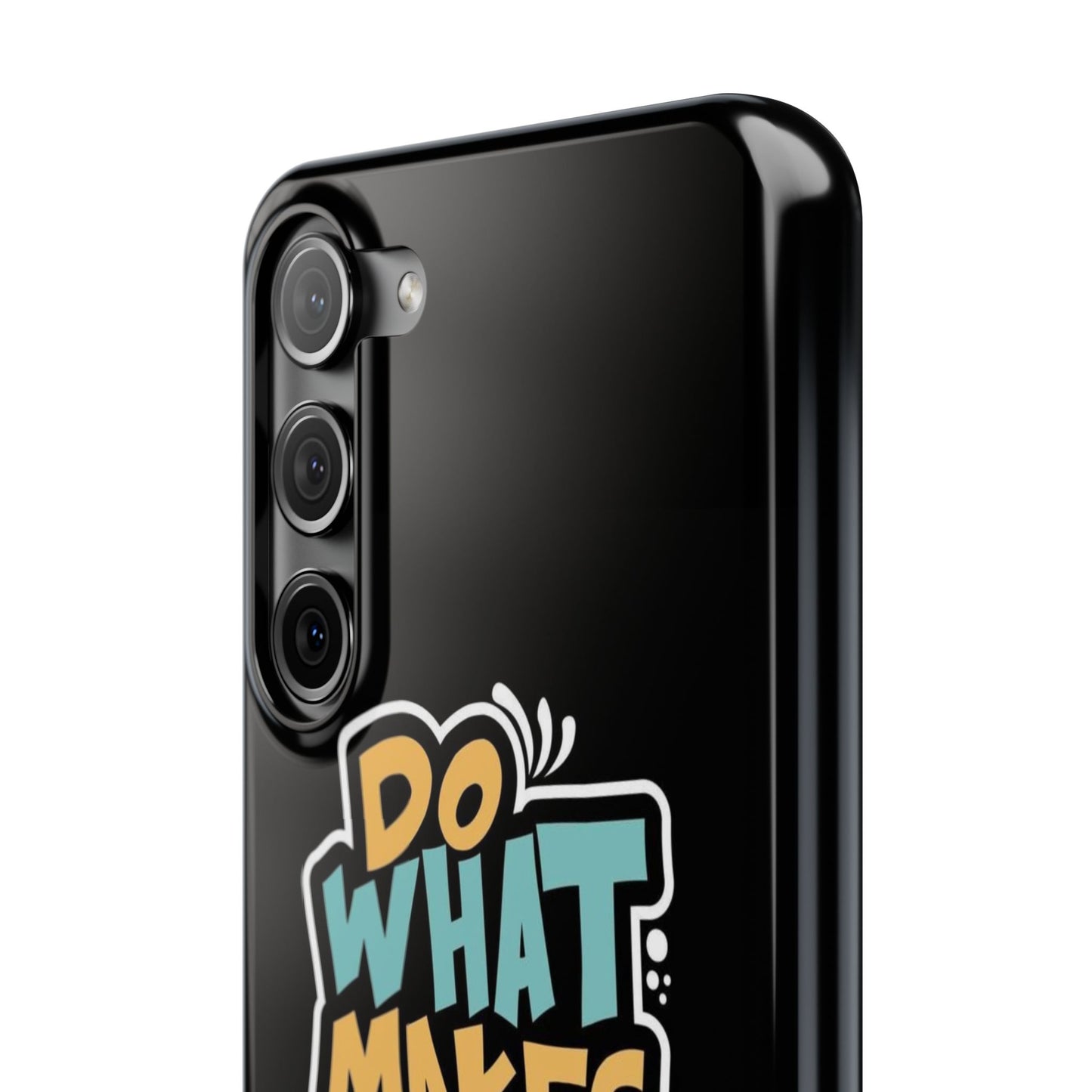 Do what you make happy quote Slim Cases