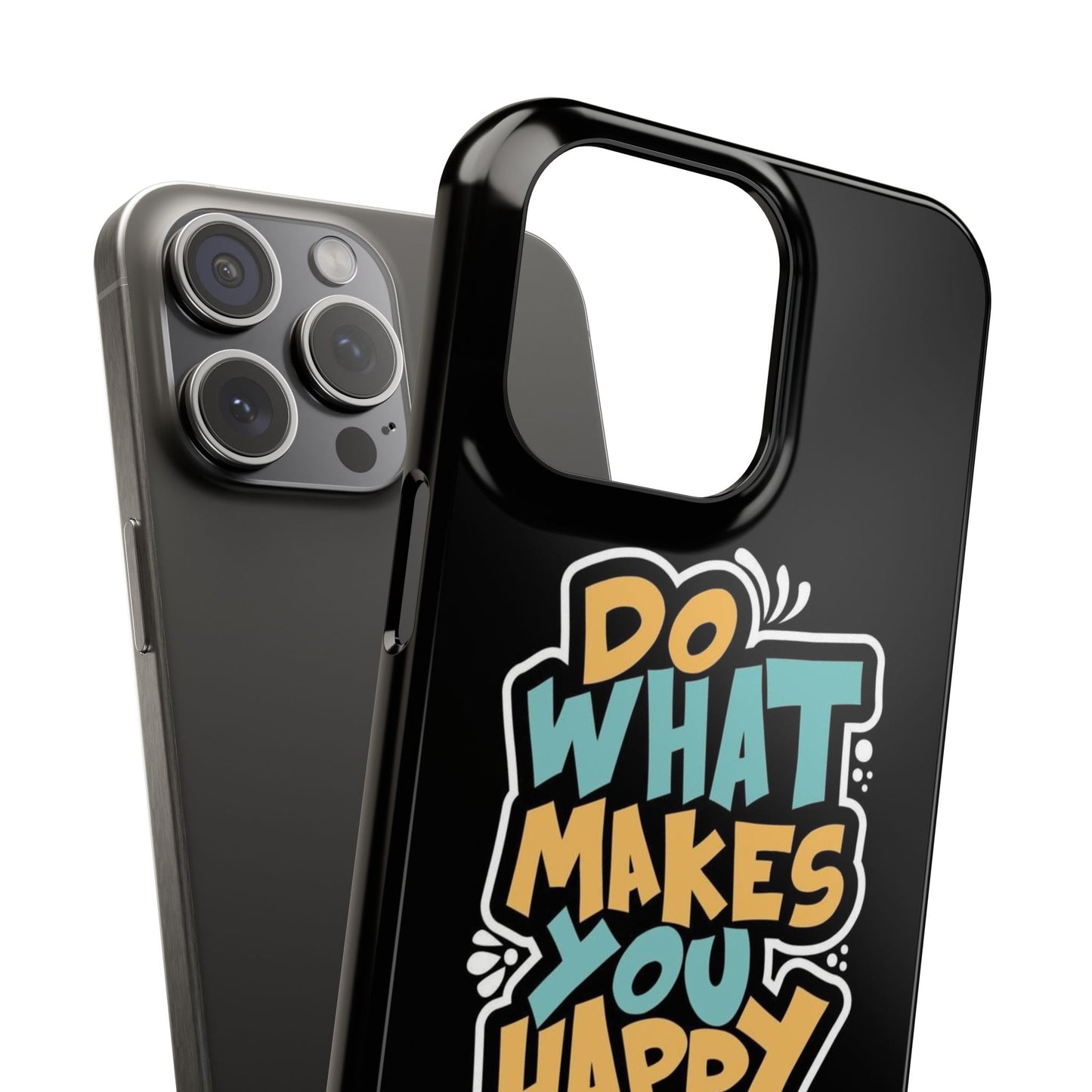 Do what you make happy quote Slim Cases