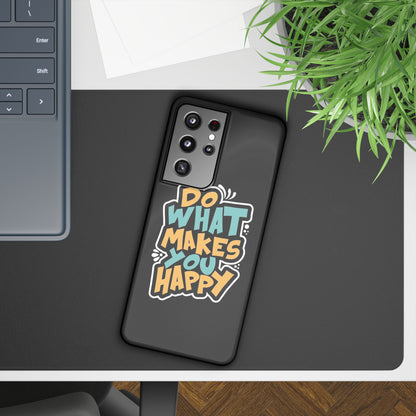 Do what you make happy quote Slim Cases