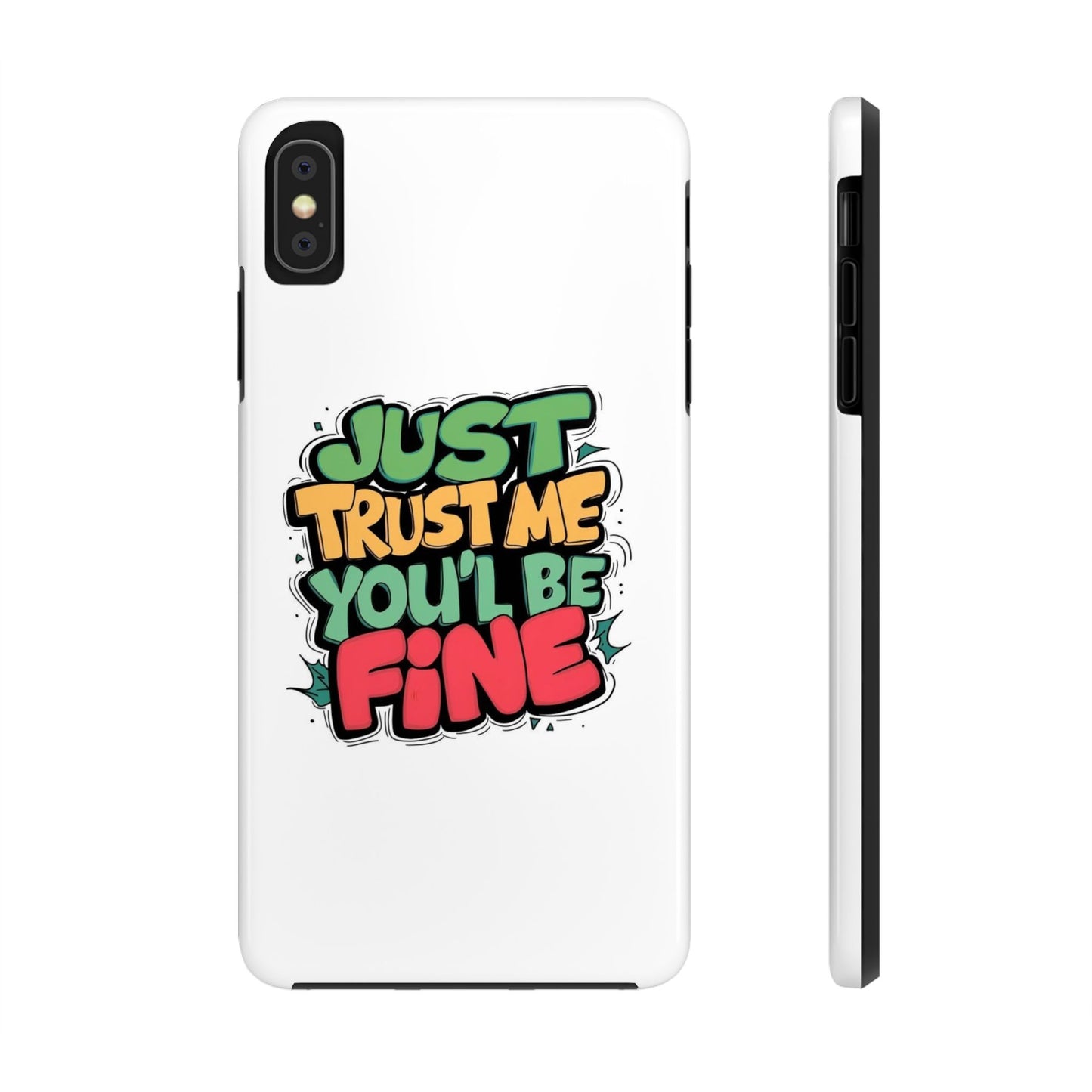 Just Trust Me You' Be Fine Quote Tough Phone Cases