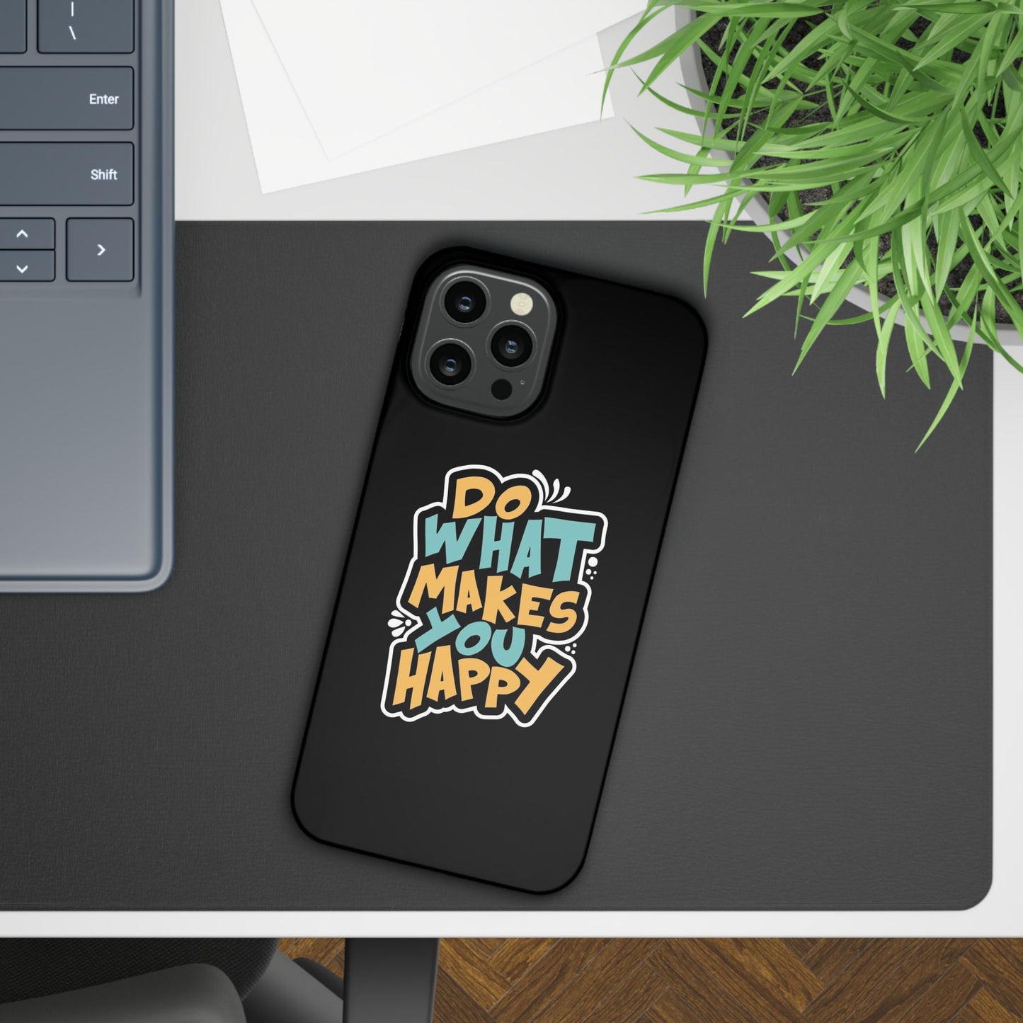 Do what you make happy quote Slim Cases