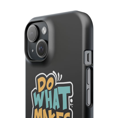 Do what you make happy quote Slim Cases