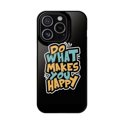 Do what you make happy quote Slim Cases