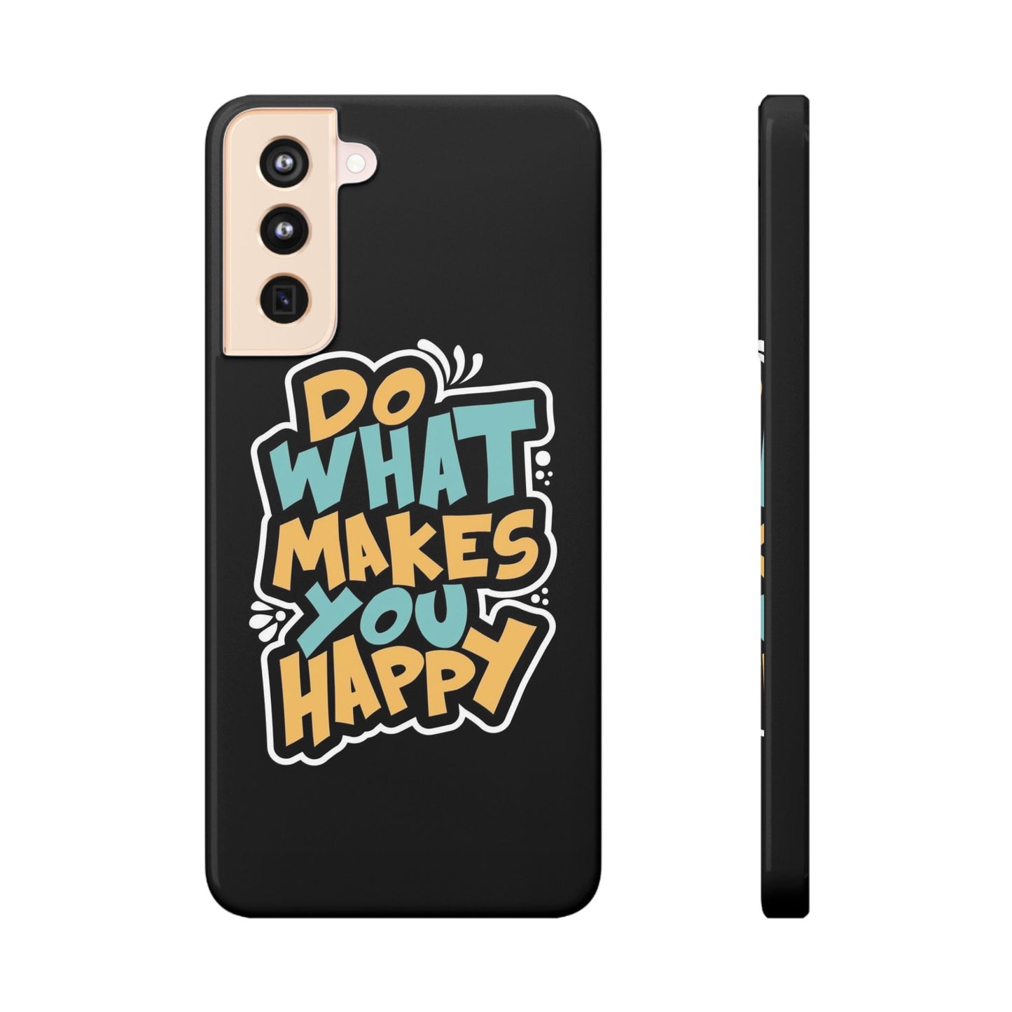 Do what you make happy quote Slim Cases