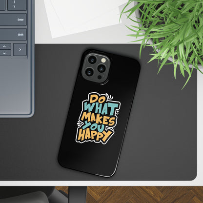 Do what you make happy quote Slim Cases