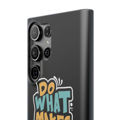 Do what you make happy quote Slim Cases