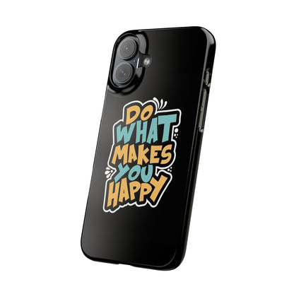 Do what you make happy quote Slim Cases