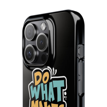 Do what you make happy quote Slim Cases