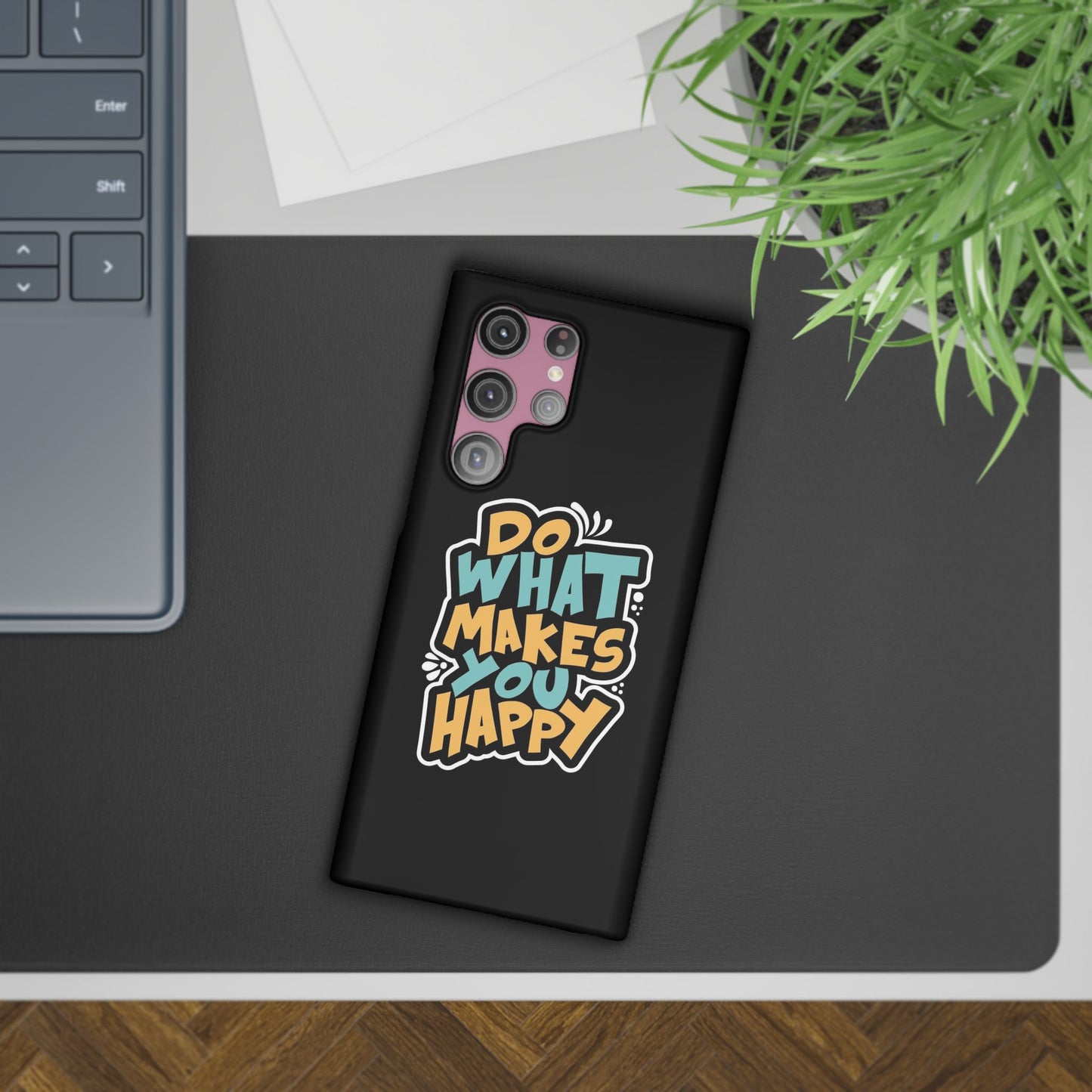 Do what you make happy quote Slim Cases