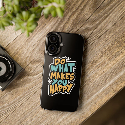 Do what you make happy quote Slim Cases