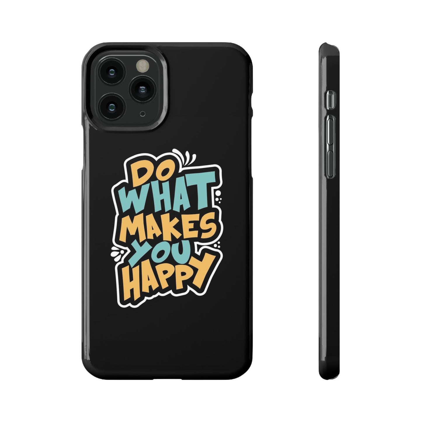 Do what you make happy quote Slim Cases