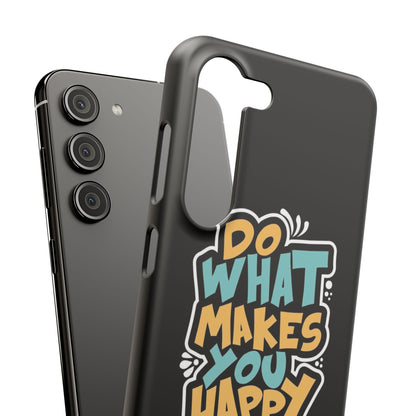 Do what you make happy quote Slim Cases