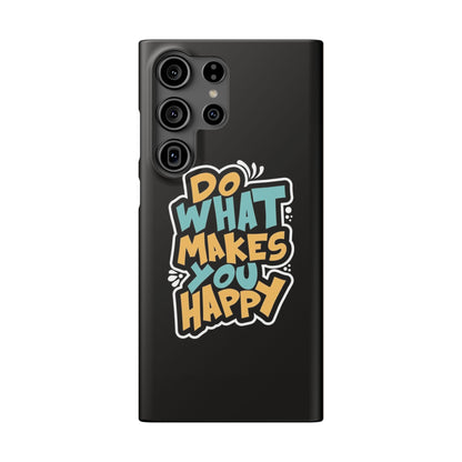 Do what you make happy quote Slim Cases