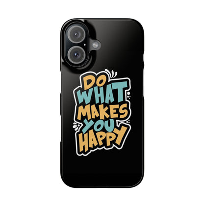 Do what you make happy quote Slim Cases