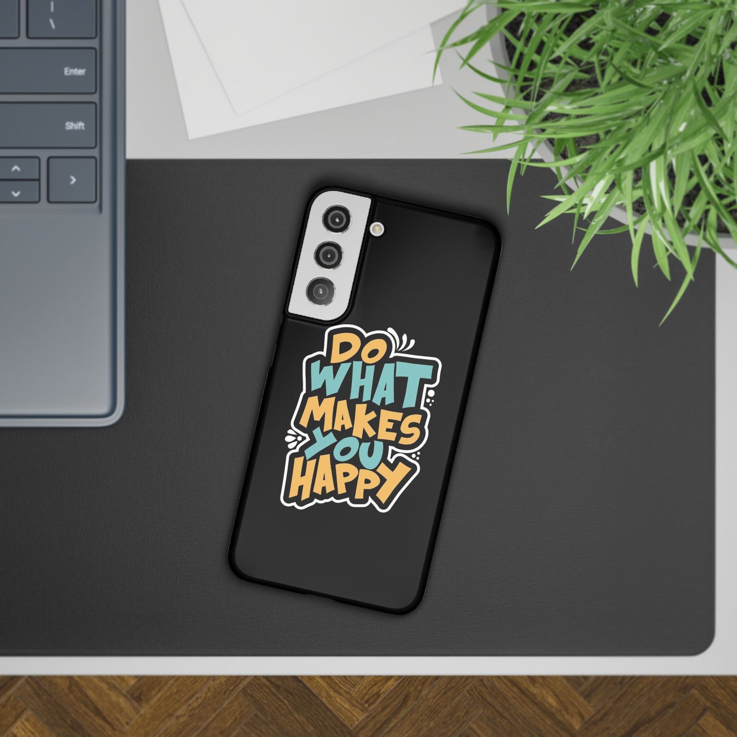 Do what you make happy quote Slim Cases