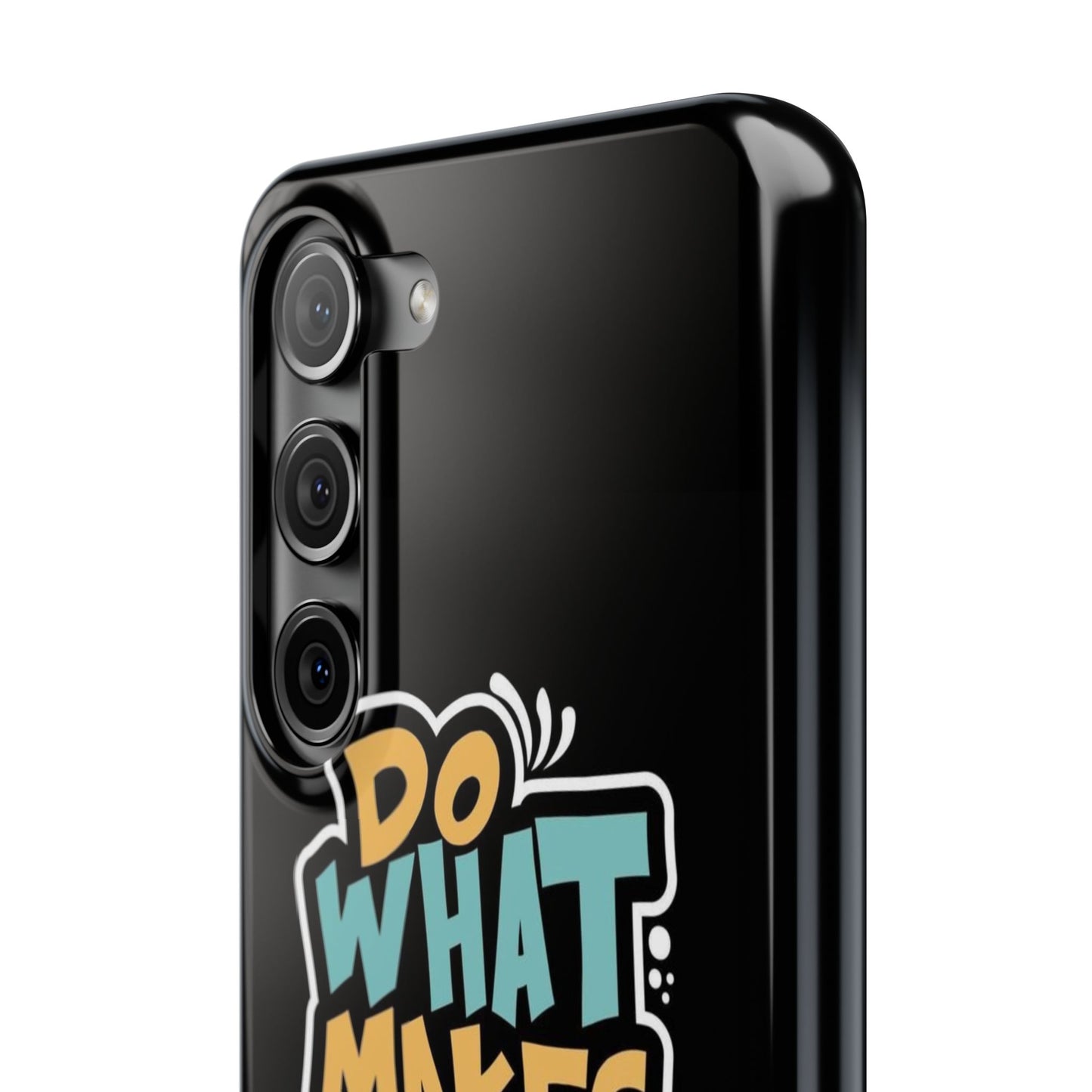 Do what you make happy quote Slim Cases