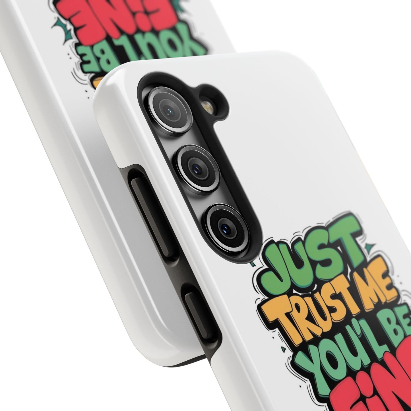 Just Trust Me You' Be Fine Quote Tough Phone Cases