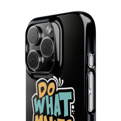 Do what you make happy quote Slim Cases