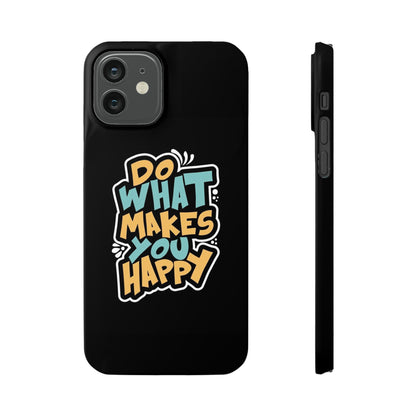 Do what you make happy quote Slim Cases