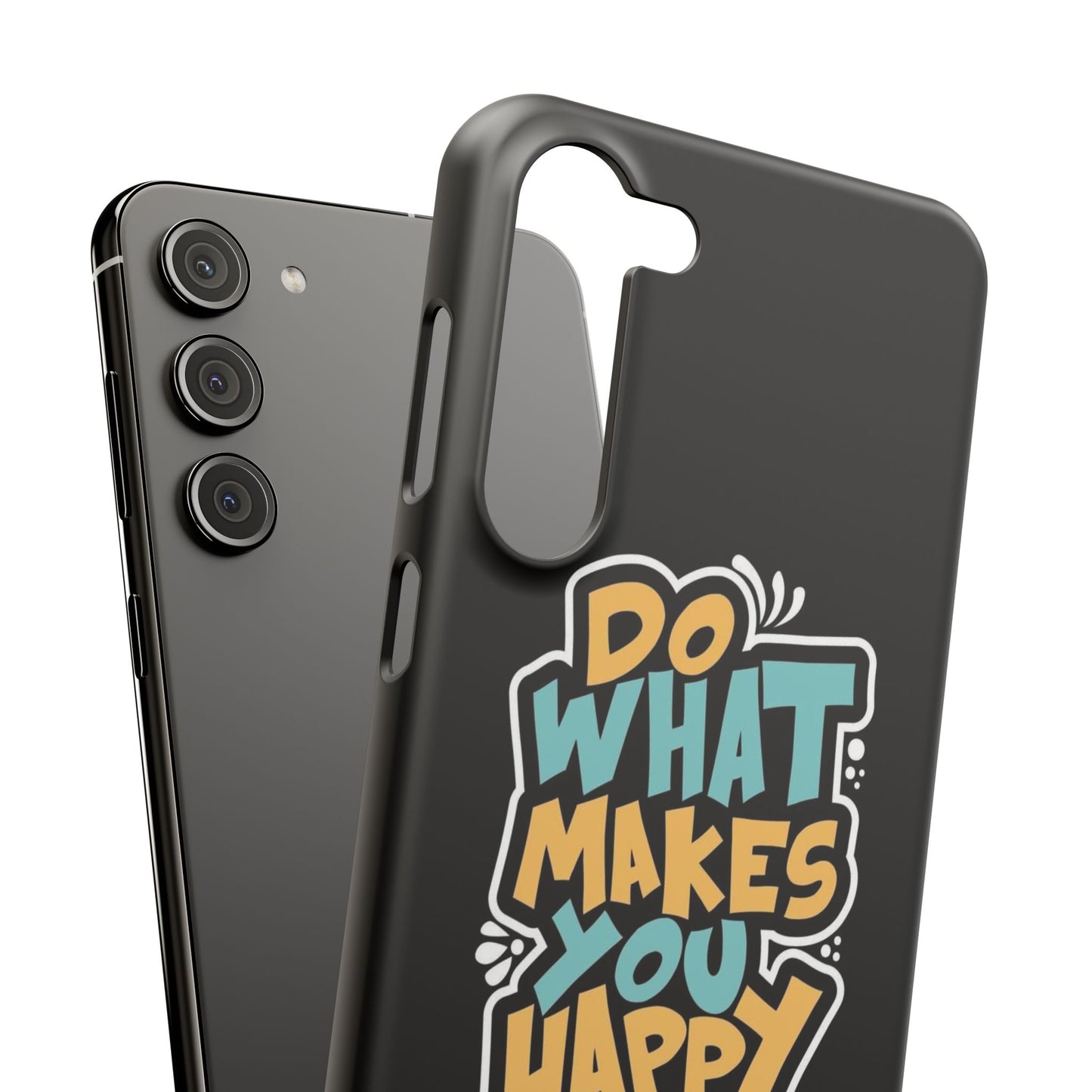 Do what you make happy quote Slim Cases