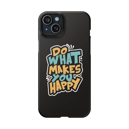 Do what you make happy quote Slim Cases