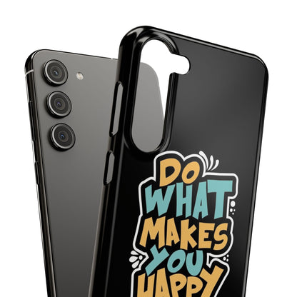 Do what you make happy quote Slim Cases