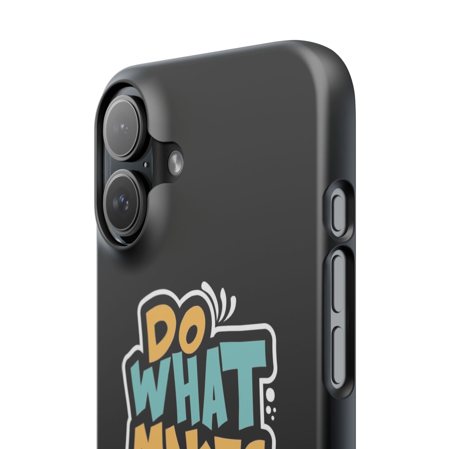 Do what you make happy quote Slim Cases