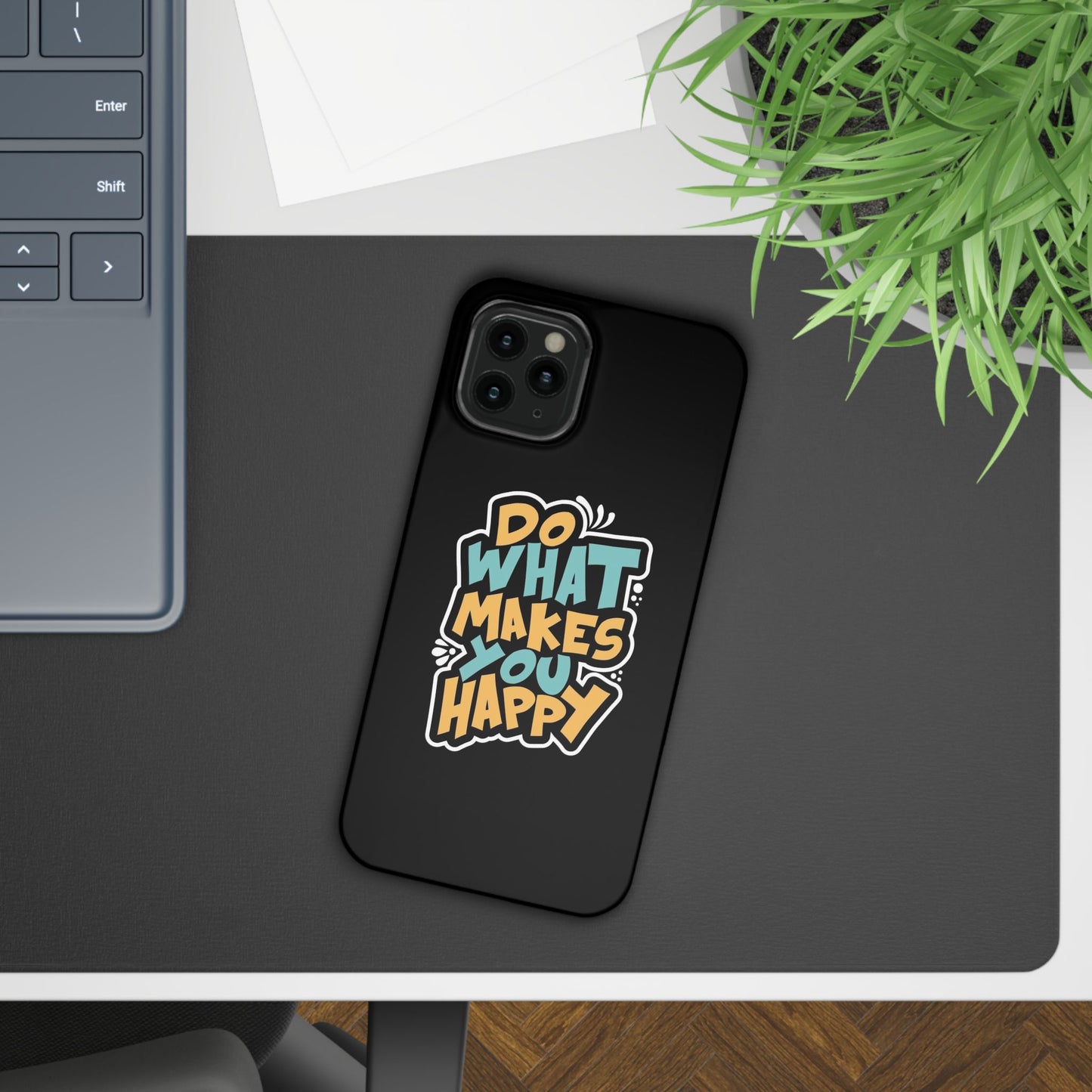 Do what you make happy quote Slim Cases