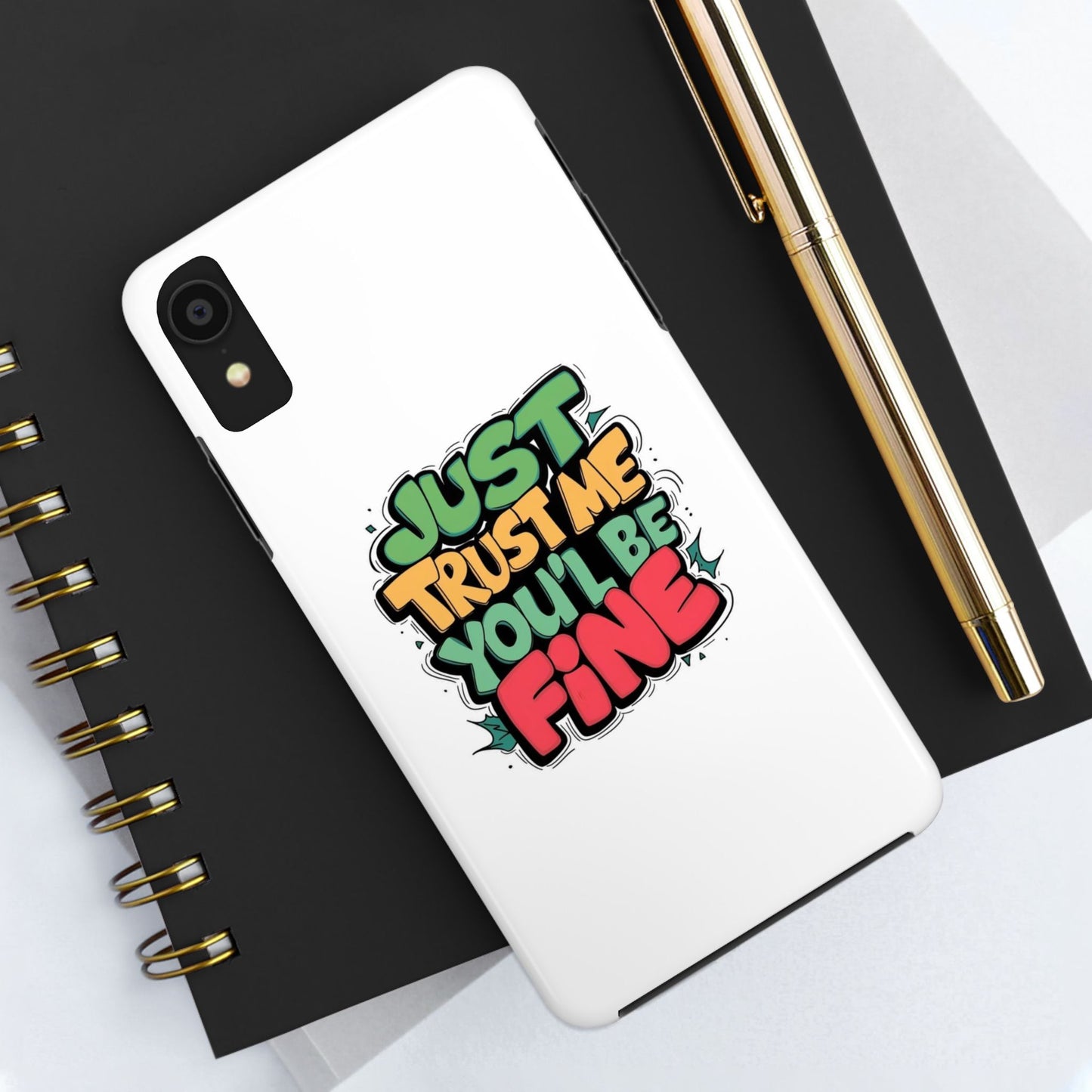 Just Trust Me You' Be Fine Quote Tough Phone Cases