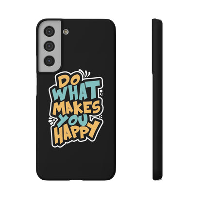 Do what you make happy quote Slim Cases