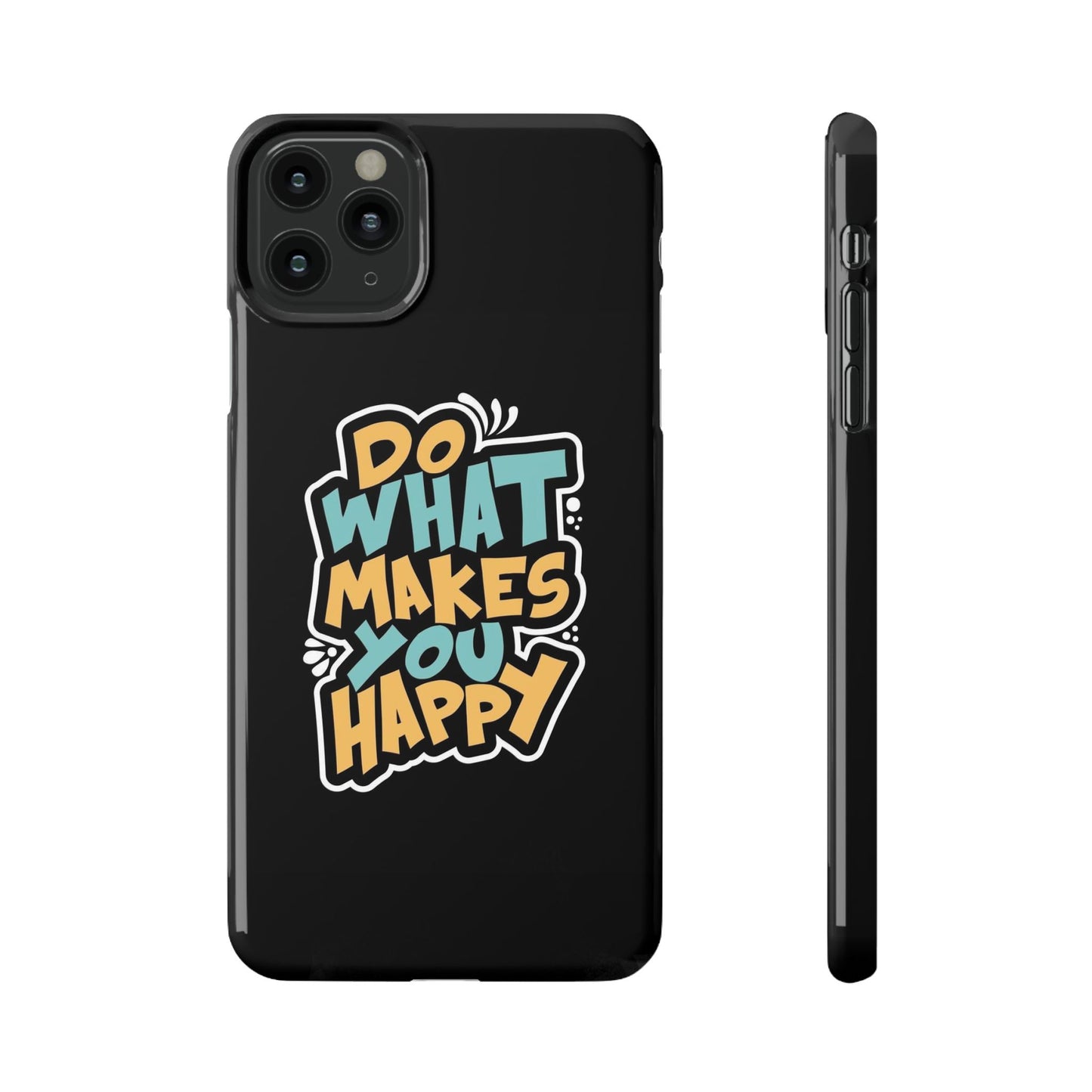 Do what you make happy quote Slim Cases