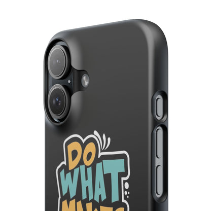 Do what you make happy quote Slim Cases