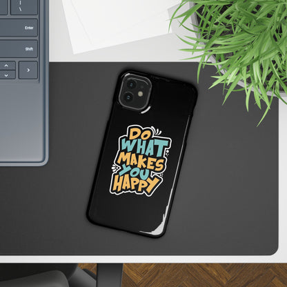 Do what you make happy quote Slim Cases