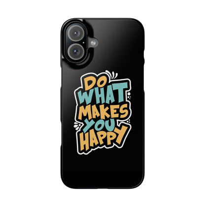 Do what you make happy quote Slim Cases