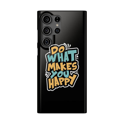 Do what you make happy quote Slim Cases