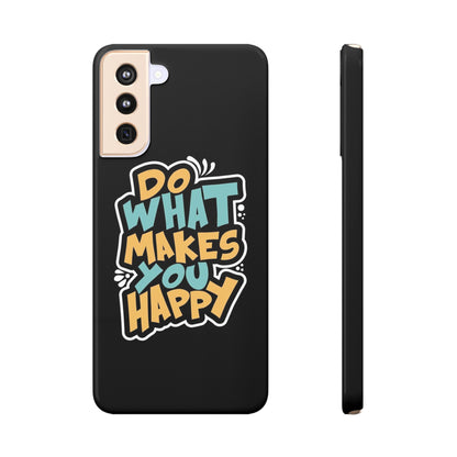 Do what you make happy quote Slim Cases