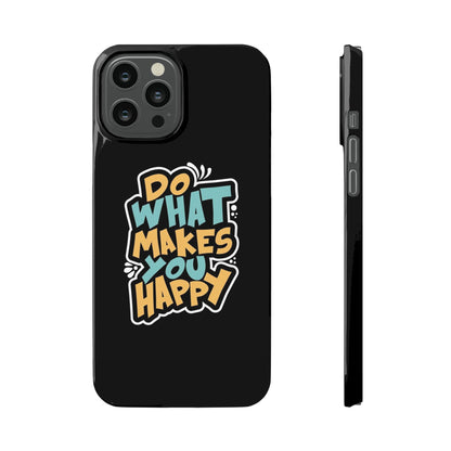 Do what you make happy quote Slim Cases