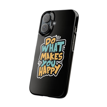 Do what you make happy quote Slim Cases